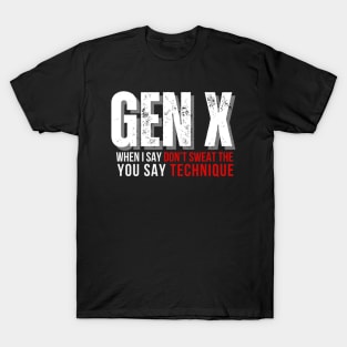 GEN X You Say Technique T-Shirt